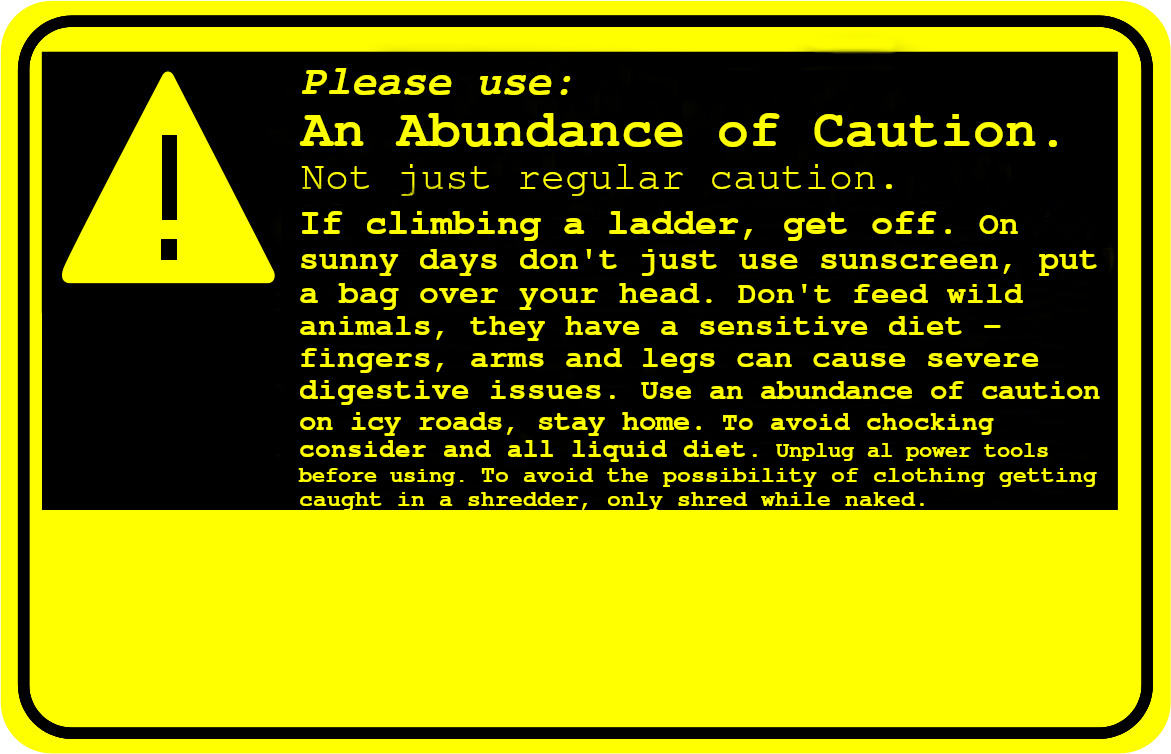 Humorous Abundance of Caution warning sign